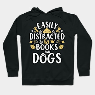 Easily Distracted By Books And Dogs. Dog Lover Hoodie